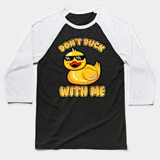 Don't Duck With Me Baseball T-Shirt